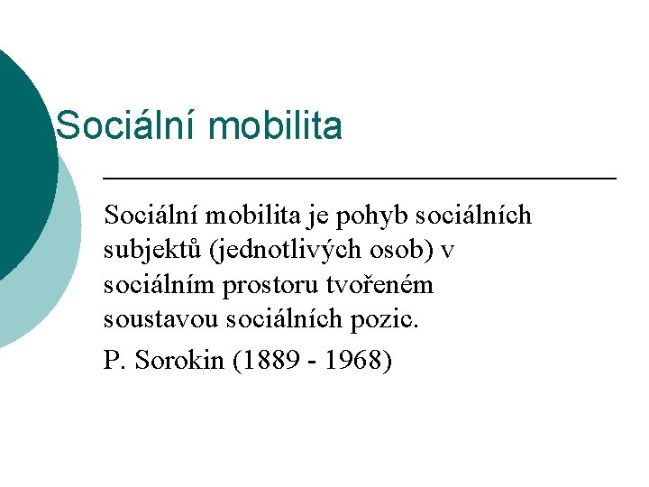 Sociální mobilita je pohyb sociálních subjektů (jednotlivých osob) v sociálním prostoru tvořeném soustavou sociálních