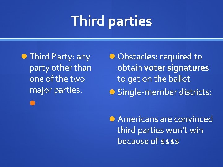 Third parties Third Party: any party other than one of the two major parties.