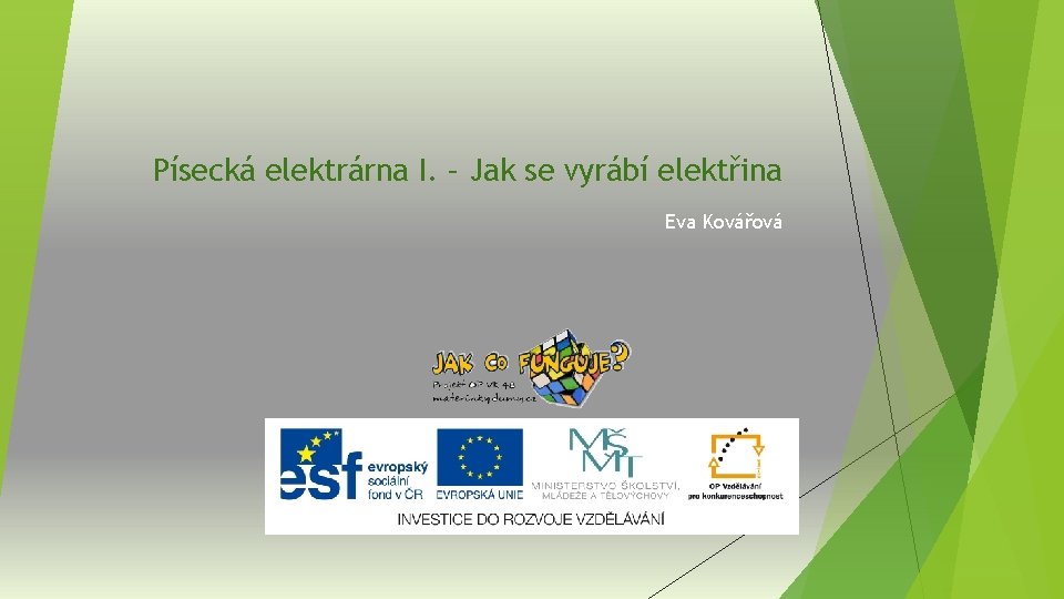 Písecká elektrárna I. – Jak se vyrábí elektřina Eva Kovářová 