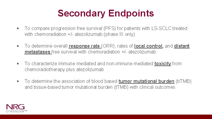 Secondary Endpoints § To compare progression free survival (PFS) for patients with LS-SCLC treated