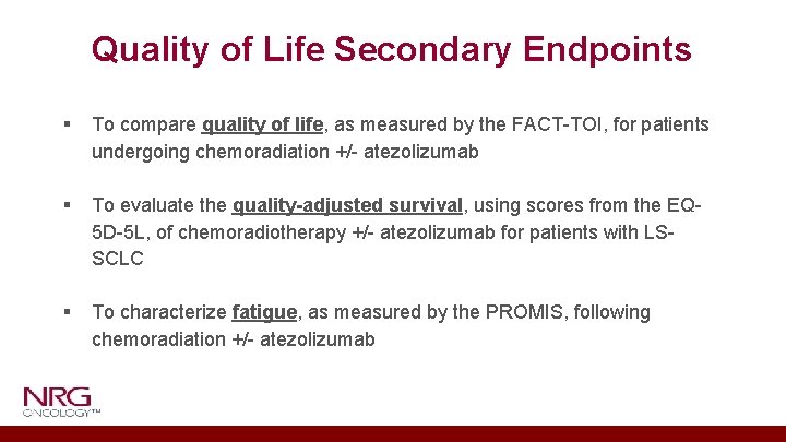 Quality of Life Secondary Endpoints § To compare quality of life, as measured by