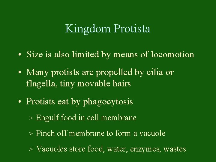 Kingdom Protista • Size is also limited by means of locomotion • Many protists
