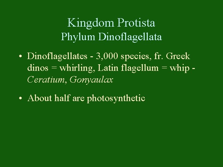 Kingdom Protista Phylum Dinoflagellata • Dinoflagellates - 3, 000 species, fr. Greek dinos =