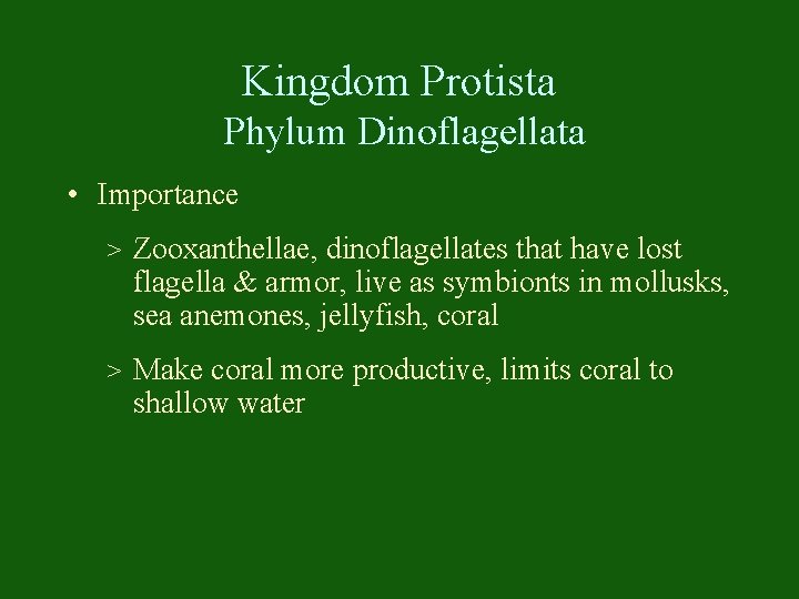 Kingdom Protista Phylum Dinoflagellata • Importance > Zooxanthellae, dinoflagellates that have lost flagella &