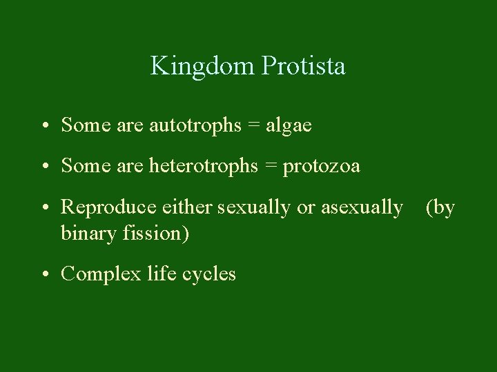 Kingdom Protista • Some are autotrophs = algae • Some are heterotrophs = protozoa