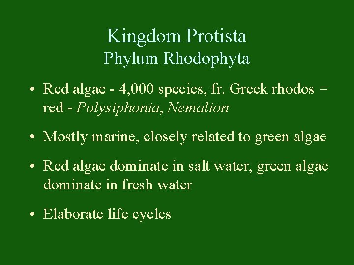 Kingdom Protista Phylum Rhodophyta • Red algae - 4, 000 species, fr. Greek rhodos