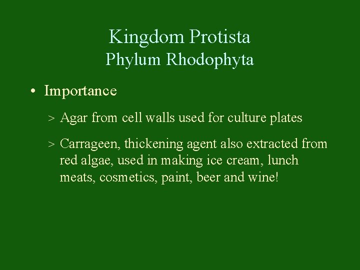 Kingdom Protista Phylum Rhodophyta • Importance > Agar from cell walls used for culture