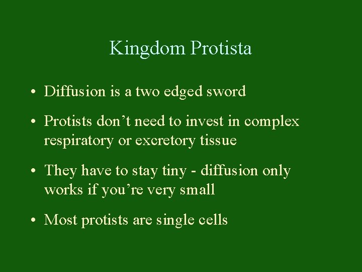 Kingdom Protista • Diffusion is a two edged sword • Protists don’t need to