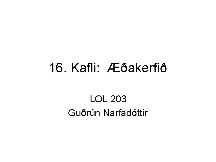 16. Kafli: Æðakerfið LOL 203 Guðrún Narfadóttir 