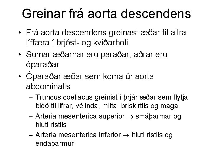 Greinar frá aorta descendens • Frá aorta descendens greinast æðar til allra líffæra í