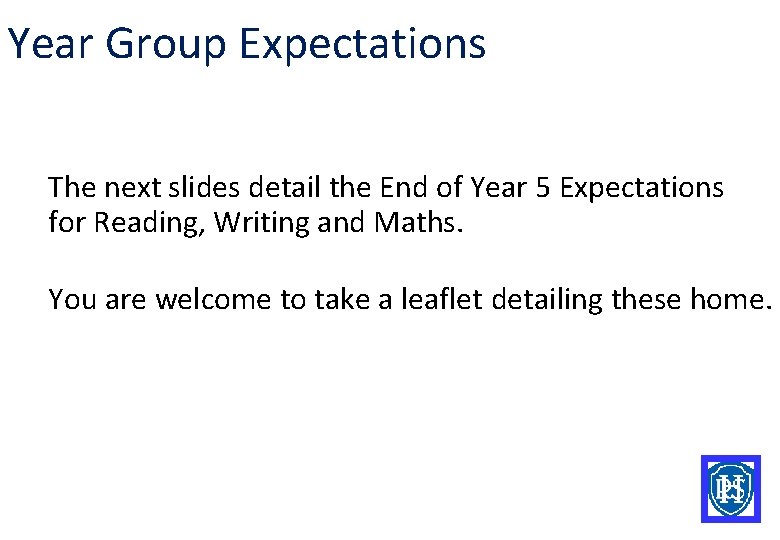 Year Group Expectations The next slides detail the End of Year 5 Expectations for