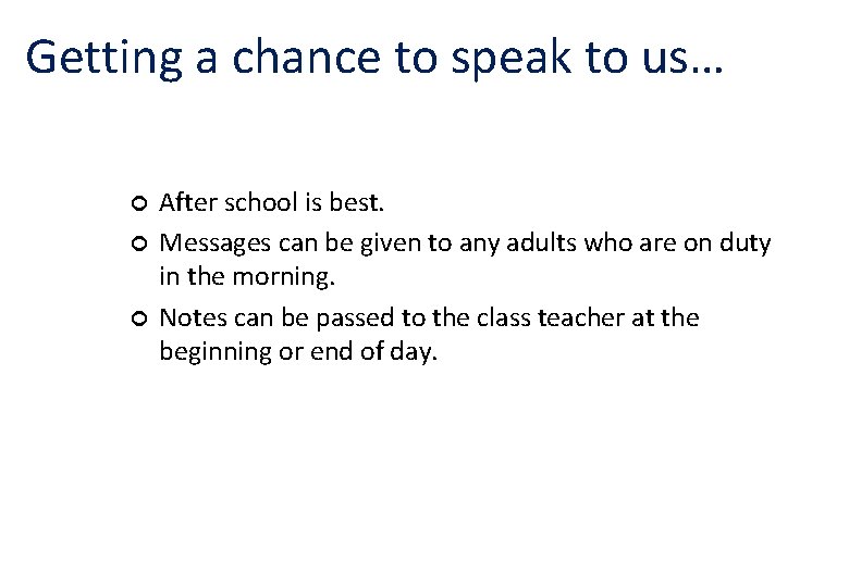 Getting a chance to speak to us… ¢ ¢ ¢ After school is best.