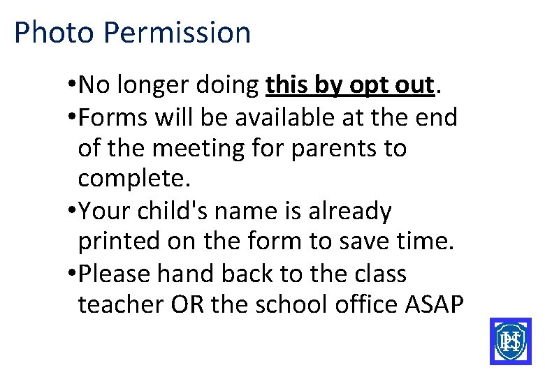 Photo Permission • No longer doing this by opt out. • Forms will be