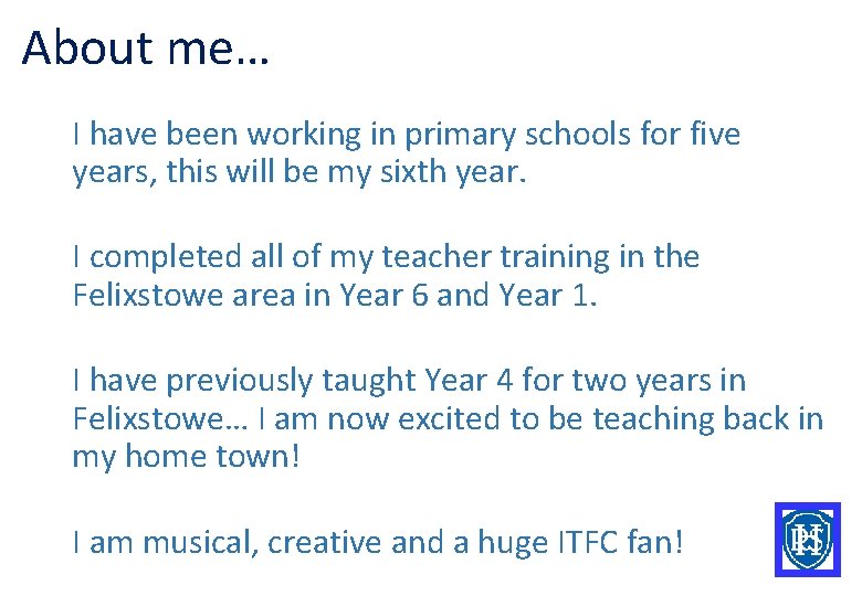 About me… I have been working in primary schools for five years, this will