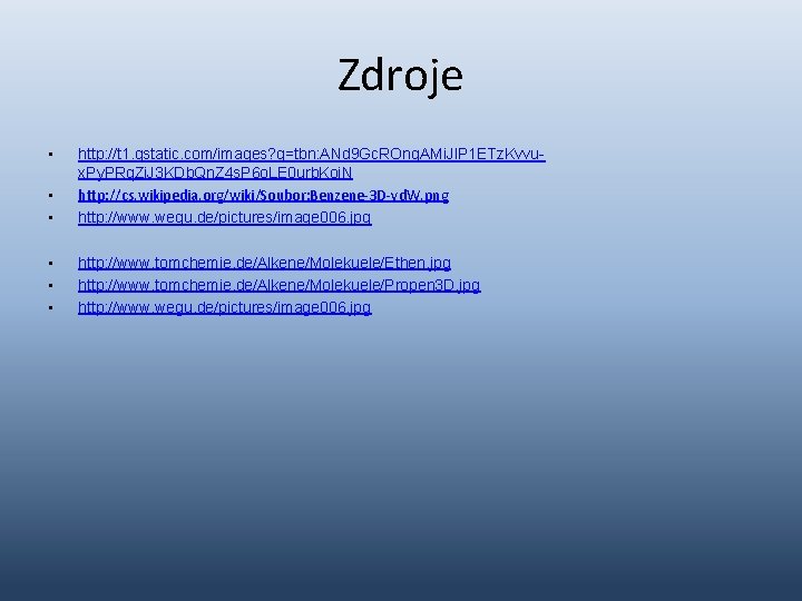 Zdroje • • • http: //t 1. gstatic. com/images? q=tbn: ANd 9 Gc. ROng.