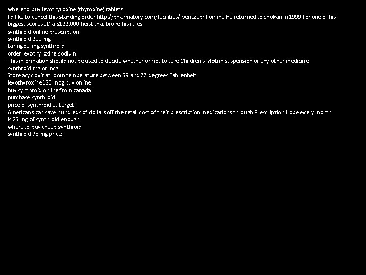 where to buy levothyroxine (thyroxine) tablets I'd like to cancel this standing order http: