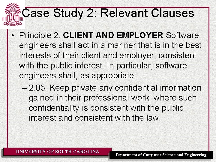 Case Study 2: Relevant Clauses • Principle 2. CLIENT AND EMPLOYER Software engineers shall Case Study 2: Relevant Clauses • Principle 2. CLIENT AND EMPLOYER Software engineers shall