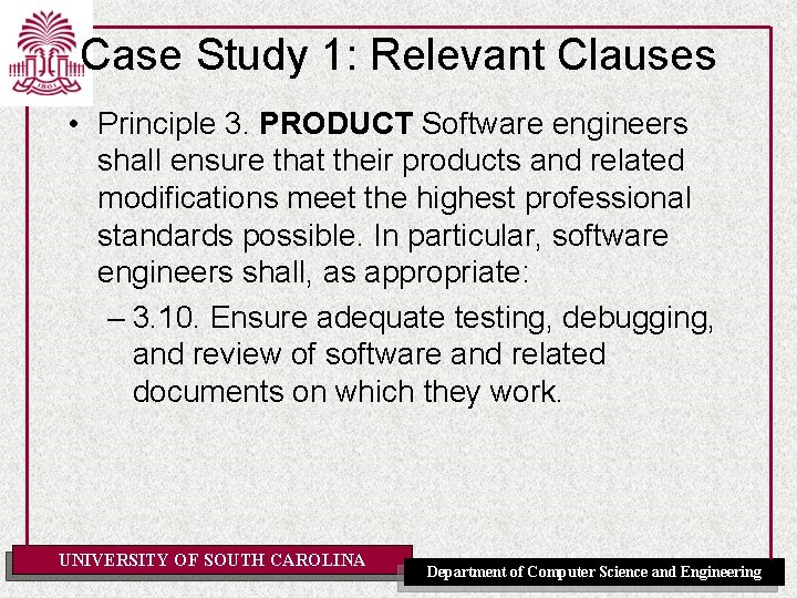 Case Study 1: Relevant Clauses • Principle 3. PRODUCT Software engineers shall ensure that Case Study 1: Relevant Clauses • Principle 3. PRODUCT Software engineers shall ensure that