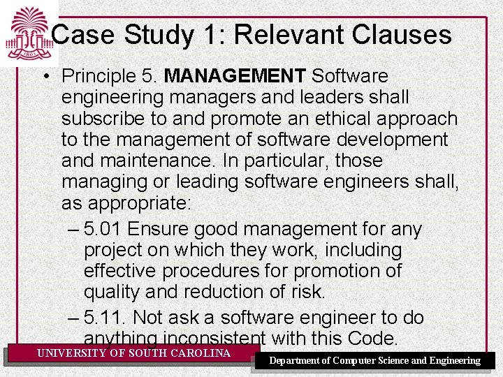 Case Study 1: Relevant Clauses • Principle 5. MANAGEMENT Software engineering managers and leaders Case Study 1: Relevant Clauses • Principle 5. MANAGEMENT Software engineering managers and leaders