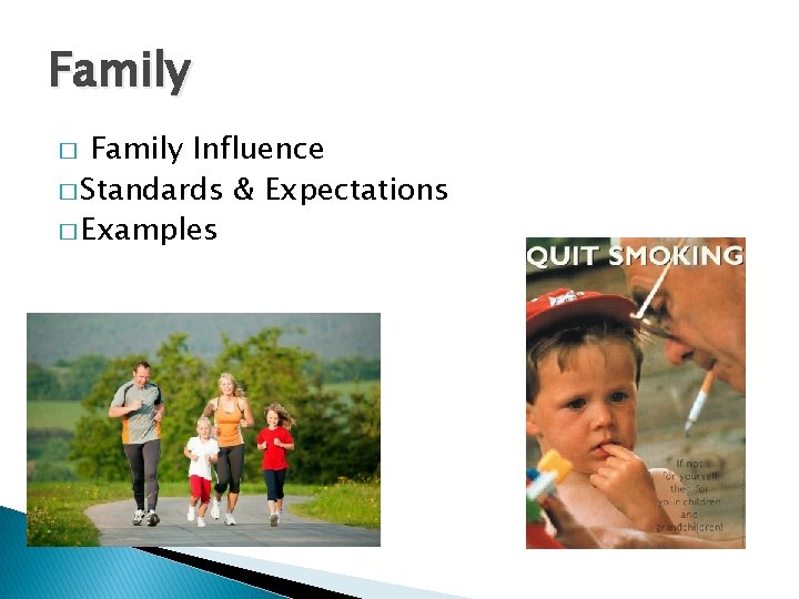 Family Influence � Standards & Expectations � Examples � 