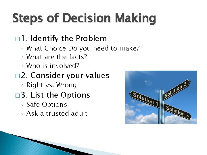 Steps of Decision Making � 1. Identify the Problem � 2. Consider your values
