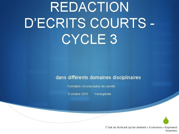 REDACTION D’ECRITS COURTS - CYCLE 3 dans différents domaines disciplinaires Formation circonscription de Jarville
