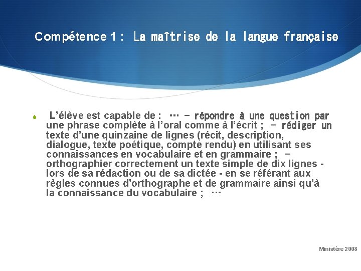 Compétence 1 :  La maîtrise de la langue française S  L’élève est capable de