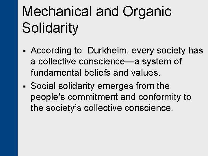 Mechanical and Organic Solidarity § § According to Durkheim, every society has a collective