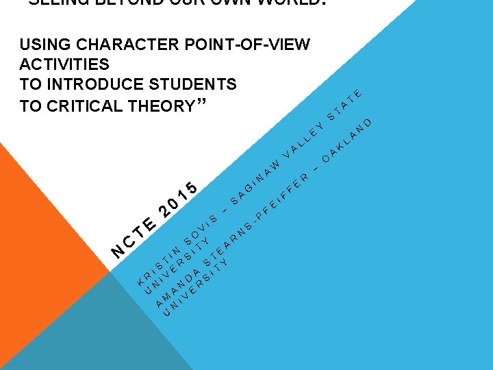 “SEEING BEYOND OUR OWN WORLD: USING CHARACTER POINT-OF-VIEW ACTIVITIES TO INTRODUCE STUDENTS TO CRITICAL