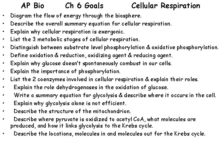 AP Bio • • • • Ch 6 Goals Cellular Respiration Diagram the flow