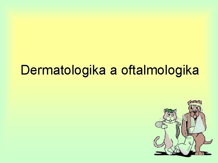 Dermatologika a oftalmologika 