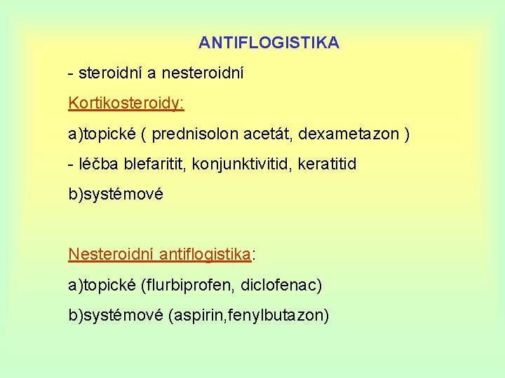 ANTIFLOGISTIKA - steroidní a nesteroidní Kortikosteroidy: a)topické ( prednisolon acetát, dexametazon ) - léčba