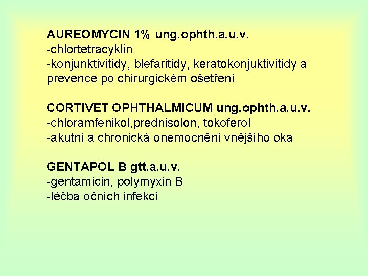 AUREOMYCIN 1% ung. ophth. a. u. v. -chlortetracyklin -konjunktivitidy, blefaritidy, keratokonjuktivitidy a prevence po