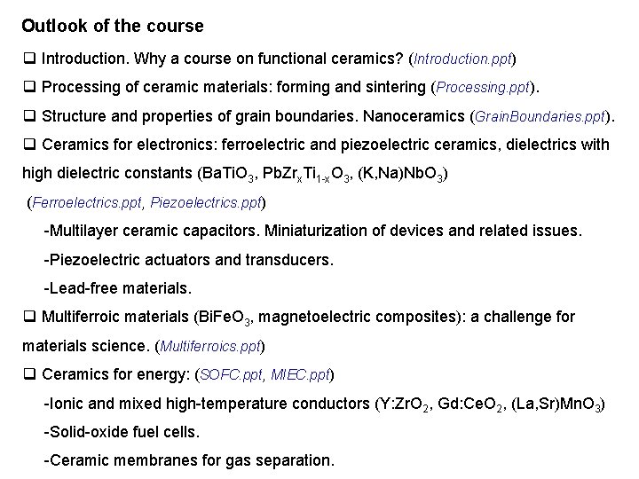 Outlook of the course q Introduction. Why a course on functional ceramics? (Introduction. ppt)