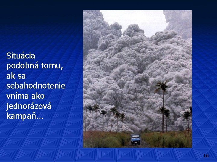 Situácia podobná tomu, ak sa sebahodnotenie vníma ako jednorázová kampaň. . . 16 