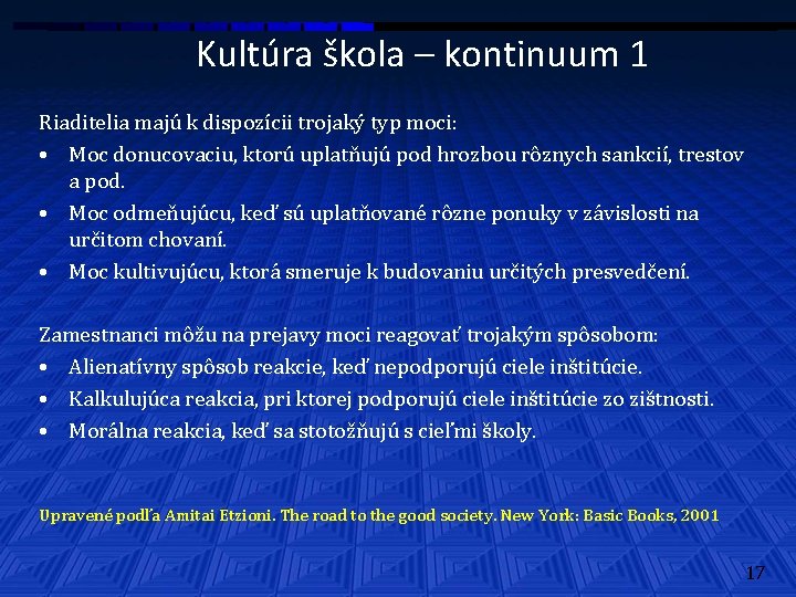 Kultúra škola – kontinuum 1 Riaditelia majú k dispozícii trojaký typ moci: • Moc