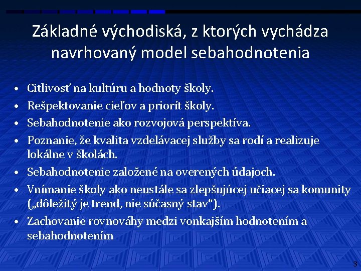 Základné východiská, z ktorých vychádza navrhovaný model sebahodnotenia • • Citlivosť na kultúru a