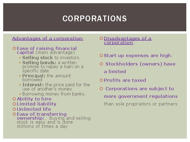 CORPORATIONS Advantages of a corporation : Ease of raising financial capital (main advantage) §