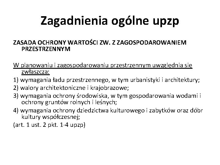 Zagadnienia ogólne upzp ZASADA OCHRONY WARTOŚCI ZW. Z ZAGOSPODAROWANIEM PRZESTRZENNYM W planowaniu i zagospodarowaniu