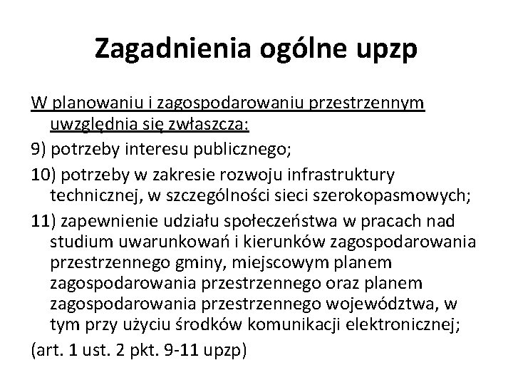 Zagadnienia ogólne upzp W planowaniu i zagospodarowaniu przestrzennym uwzględnia się zwłaszcza: 9) potrzeby interesu