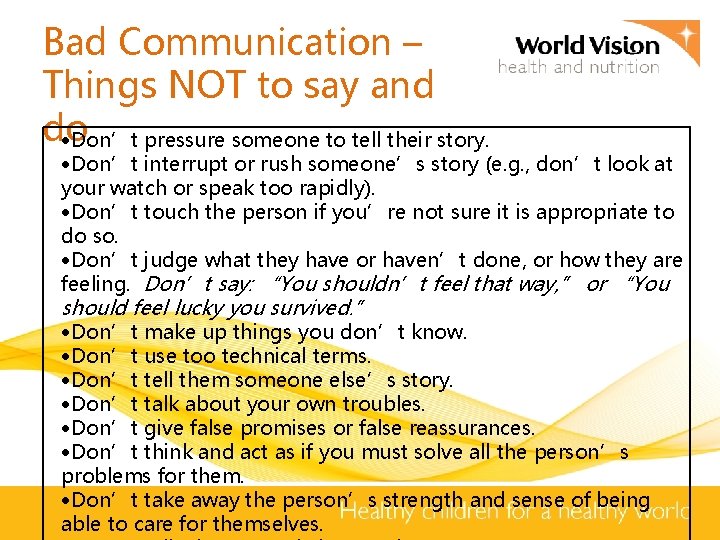 Bad Communication – Things NOT to say and do Don’t pressure someone to tell