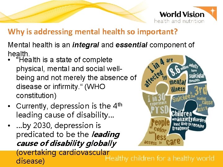 Why is addressing mental health so important? Mental health is an integral and essential