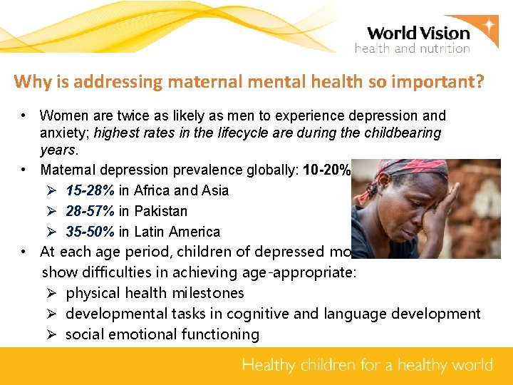 Why is addressing maternal mental health so important? • Women are twice as likely