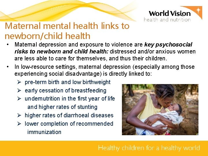 Maternal mental health links to newborn/child health • Maternal depression and exposure to violence