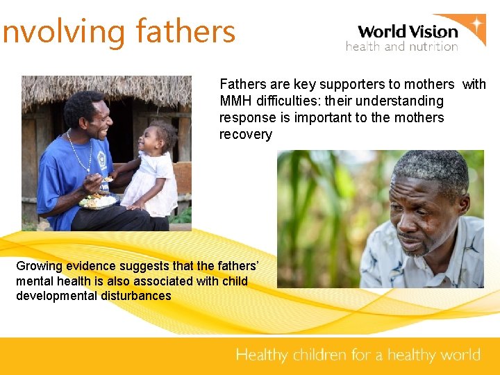 Involving fathers Fathers are key supporters to mothers with MMH difficulties: their understanding response
