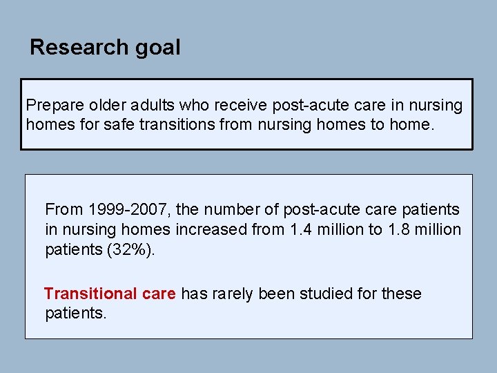 Research goal Prepare older adults who receive post-acute care in nursing homes for safe Research goal Prepare older adults who receive post-acute care in nursing homes for safe