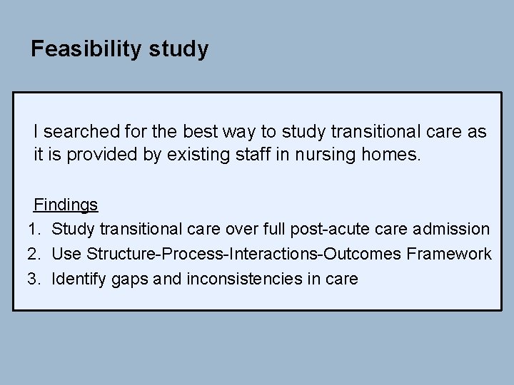 Feasibility study I searched for the best way to study transitional care as it Feasibility study I searched for the best way to study transitional care as it