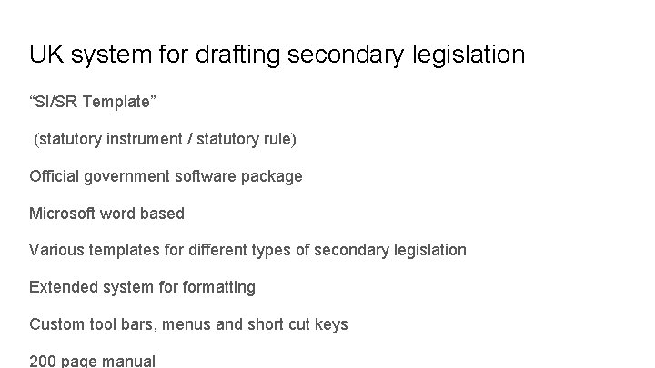 UK system for drafting secondary legislation “SI/SR Template” (statutory instrument / statutory rule) Official