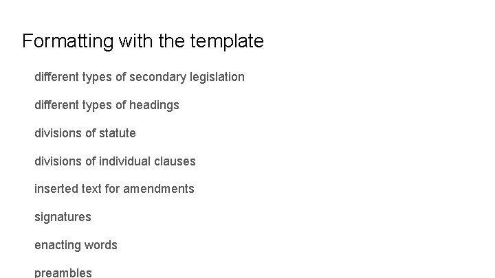 Formatting with the template different types of secondary legislation different types of headings divisions