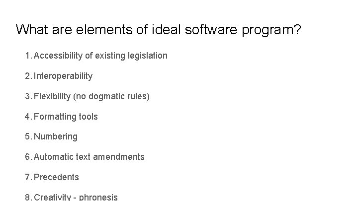What are elements of ideal software program? 1. Accessibility of existing legislation 2. Interoperability